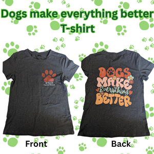 Dogs Make Everything Better T-Shirt